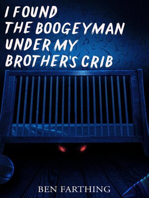 cover image of I Found the Boogeyman Under My Brother's Crib